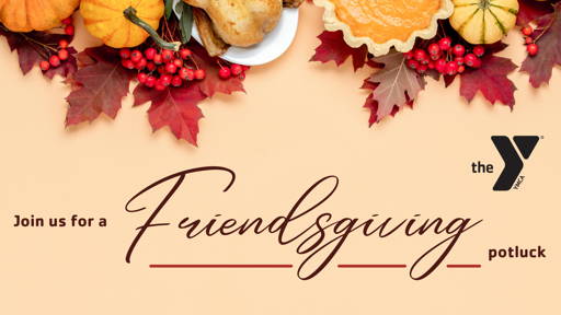 Friendsgiving Potluck